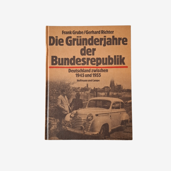 Die Gründungsjahre der Bundesrepublik Deutschland 1945 bis 1955