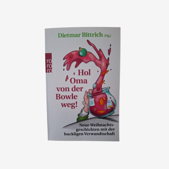 Dittmar Bitterich Hol die Oma von der Bowle weg!