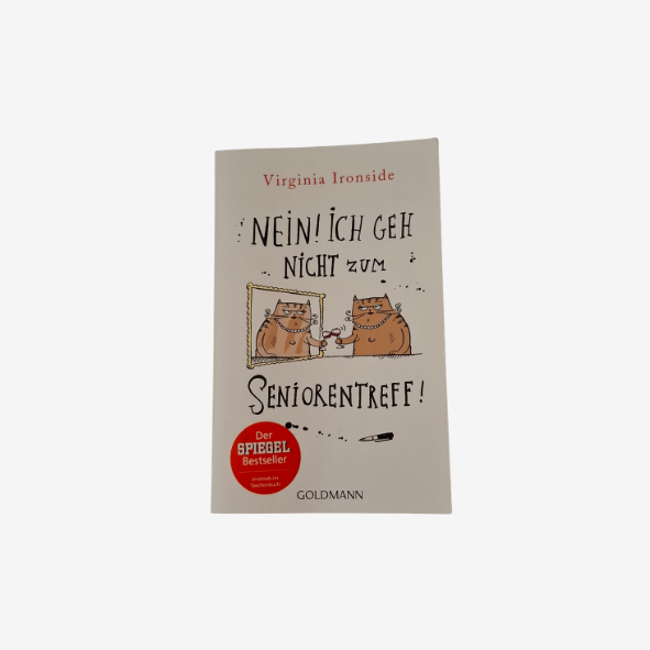 Virginia Ironside Nein ich geh nicht zum Seniorentreff!