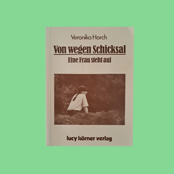 Von wegen Schicksal, eine Frau steht auf