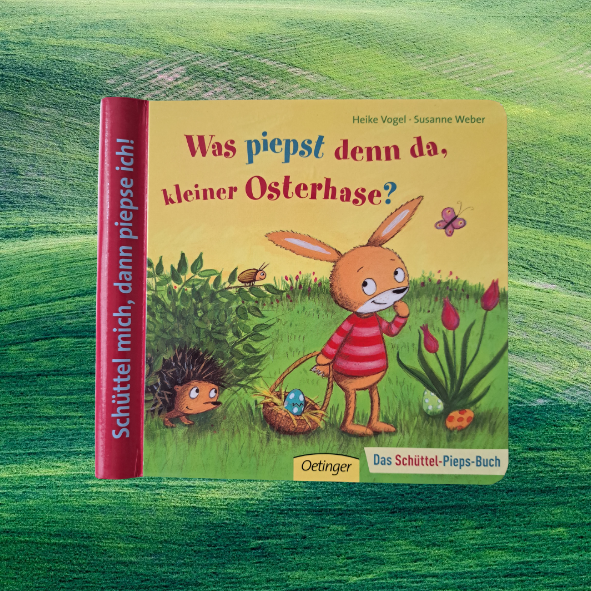 Was piepst denn da, keiner Osterhase –  das Schüttel-Pieps-Buch; schüttel mich, dann piepse ich!