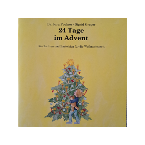 24 Tage im Advent, Geschichten und Basteleien für die Weihnachtszeit